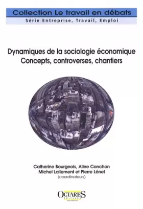 Couverture du produit · Dynamiques de la sociologie économique - Concepts, controverses, chantiers