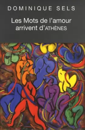 Couverture du produit · Les mots de l'amour arrivent d'Athènes : Vocabulaire de l'amour dans Le Banquet de Platon suivi du Portrait de Socrate