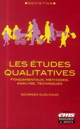 Couverture du produit · Les études qualitatives: Fondamentaux, méthodes, analyse, techniques.