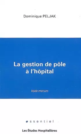 Couverture du produit · La gestion de pôle à l'hopital : Vade mecum