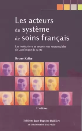 Couverture du produit · Les acteurs du système de soins français : Les institutions et organismes responsables de la politique de santé