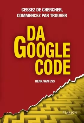 Couverture du produit · Da Google Code: Cessez de chercher, commencez par trouver