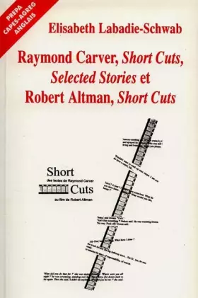 Couverture du produit · Raymond Carver, "Short cuts", "Selected stories" et Robert Altman, "Short cuts"