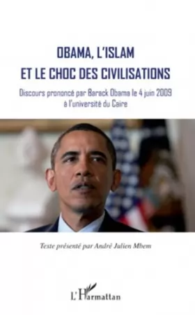 Couverture du produit · Obama, l'islam et le choc des civilisations : Discours prononcé le 4 juin 2009 à l'université du Caire