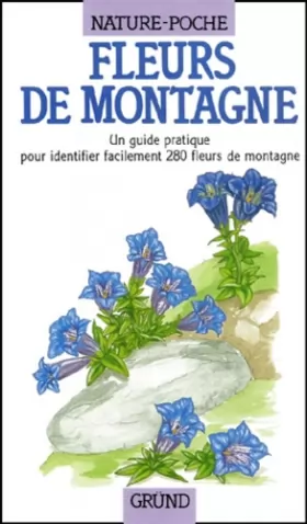 Couverture du produit · Fleurs de montagne : Un guide pratique pour identifier facilement 280 fleurs de montagne
