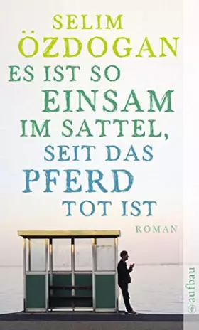 Couverture du produit · Es ist so einsam im Sattel, seit das Pferd tot ist