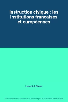 Couverture du produit · Instruction civique : les institutions françaises et européennes