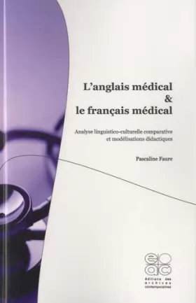 Couverture du produit · L'anglais médical et le français médical : Analyse linguistico-culturelle comparative et modélisations didactiques
