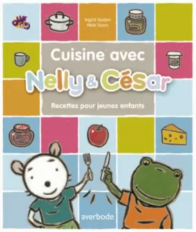 Couverture du produit · Cuisine avec Nelly & César: 16 recettes pour jeunes enfants