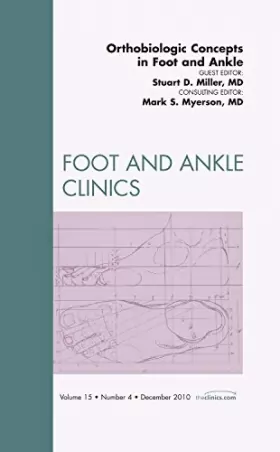 Couverture du produit · Orthobiologic Concepts in Foot and Ankle: An Issue of Foot and Ankle Clinics
