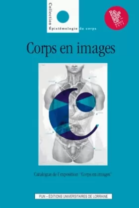 Couverture du produit · Corps en Images. Catalogue de l'Exposition Corps en Images (4 Mai 2013 - 5 Janvier 2014, Nancy)