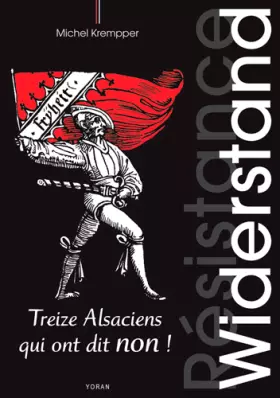 Couverture du produit · Widerstand : Treize Alsaciens qui ont dit non