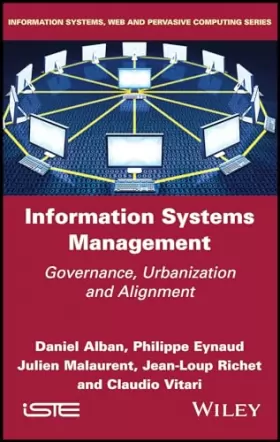 Couverture du produit · Information Systems Management: Governance, Urbanization and Alignment