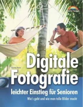 Couverture du produit · Digitale Fotografie - leichter Einstieg für Senioren . Wie's geht und wie man tolle Bilder macht (Livre en allemand)