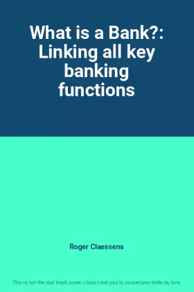 Couverture du produit · What is a Bank?: Linking all key banking functions