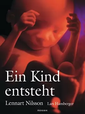 Couverture du produit · Ein Kind entsteht: Bilddokumentation über die Entwicklung des Kindes im Mutterleib