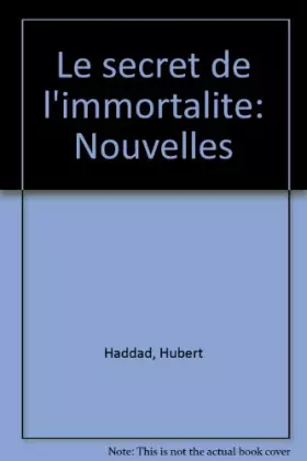 Couverture du produit · Le secret de l'immortalite / nouvelles