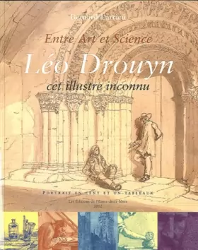 Couverture du produit · Entre art et science, Léo Drouyn, cet illustre inconnu