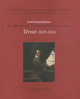 Couverture du produit · Correspondance des directeurs de l'Académie de France à Rome: Tome 5, Horace Vernet 1829-1834