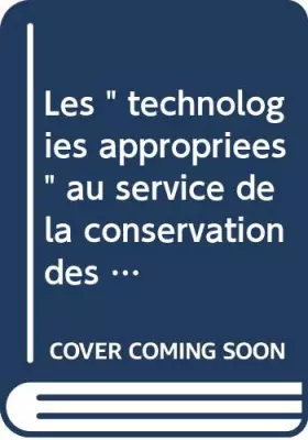 Couverture du produit · Les " technologies appropriées " au service de la conservation des biens culturels