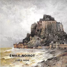 Couverture du produit · exposition retrospective emile noirot 1853 1924