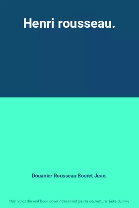 Couverture du produit · Henri rousseau.
