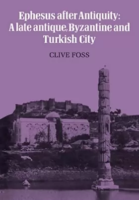 Couverture du produit · Ephesus After Antiquity: A late antique, Byzantine and Turkish City