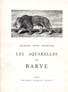Couverture du produit · Charles Otto Zieseniss. Les Aquarelles de Barye, étude critique et catalogue raisonné