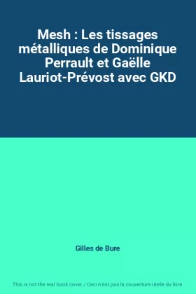 Couverture du produit · Mesh : Les tissages métalliques de Dominique Perrault et Gaëlle Lauriot-Prévost avec GKD