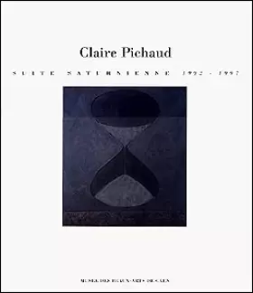 Couverture du produit · Claire Pichaud Suite saturnienne 1992-1997 Musée des Beaux-Arts de Caen