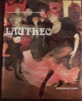 Couverture du produit · Lautrec [par : [Toulouse - Lautrec] Jourdain, Francis  Adhemar, Jean], Editions du Temps, 1987