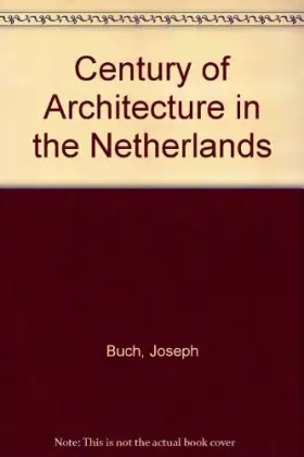 Couverture du produit · Century of Architecture in the Netherlands
