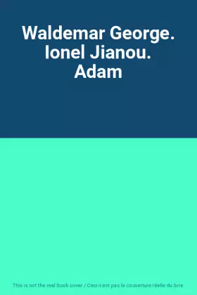 Couverture du produit · Waldemar George. Ionel Jianou. Adam