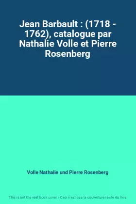 Couverture du produit · Jean Barbault : (1718 - 1762), catalogue par Nathalie Volle et Pierre Rosenberg