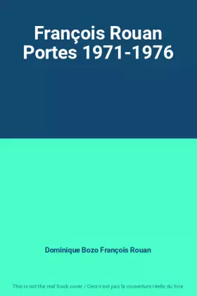 Couverture du produit · François Rouan Portes 1971-1976