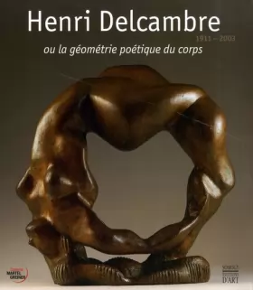 Couverture du produit · Henri Delcambre 1911-2003: La géométrie poétique du corps