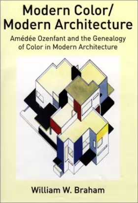 Couverture du produit · Modern Color/Modern Architecture: Amedee Ozenfant and the Genealogy of Color in Modern Architecture
