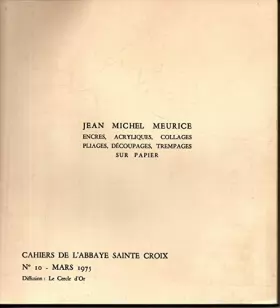Couverture du produit · JEAN MICHEL MEURICE CAHIERS DE L ABBAYE SAINTE CROIX N° 10 MARS 1975