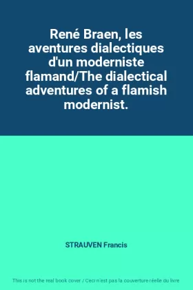 Couverture du produit · René Braen, les aventures dialectiques d'un moderniste flamand/The dialectical adventures of a flamish modernist.
