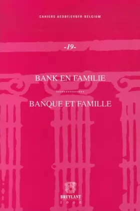 Couverture du produit · Banque et famille: Actes du Colloque du 7 décembre 2006, organisé par la section belge de l'Association Européenne pour le Droi