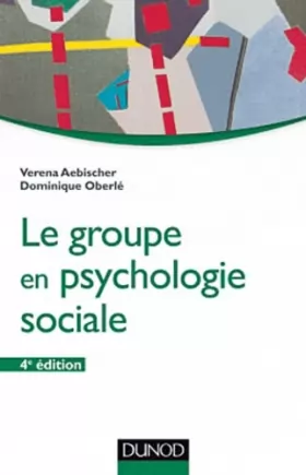 Couverture du produit · Le groupe en psychologie sociale - 4e éd.