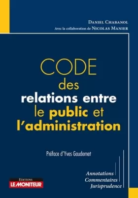 Couverture du produit · Code des relations entre le public et l'administration: Annotations - Commentaires - Jurisprudence