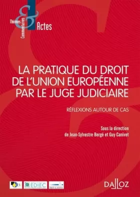 Couverture du produit · La pratique du droit de l'Union Européenne par le juge judiciaire - Réflexions autour de cas