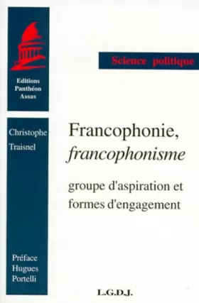 Couverture du produit · Francophonie, francophonisme. Groupe d'aspiration et formes d'engagement