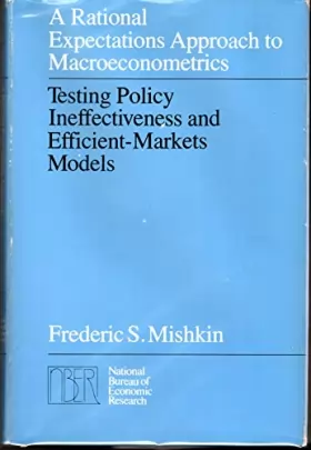Couverture du produit · A Rational Expectations Approach to Macroeconometrics: Testing Policy Ineffectiveness and Efficient Markets Models