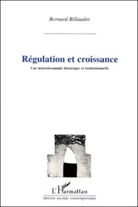 Couverture du produit · Régulation et croissance. une macroéconomie historique et institutionnelle