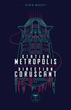 Couverture du produit · Station Métropolis Direction Coruscant: VILLE, SCIENCE-FICTION ET SCIENCES SOCIALES