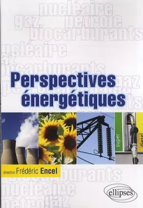 Couverture du produit · Perspectives énergetiques Gaz Pétrole Nucléaire Biocarburants