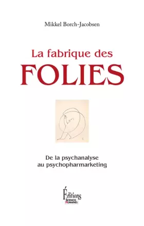 Couverture du produit · La Fabrique des folies. De la psychanalyse au psychopharmarketing