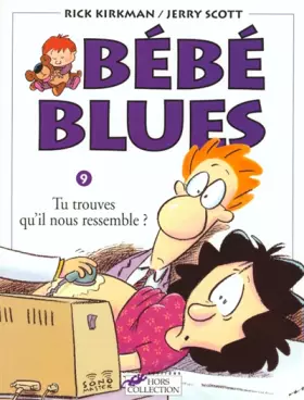 Couverture du produit · Bébé blues, tome 9 : Tu trouves qu'il nous ressemble?